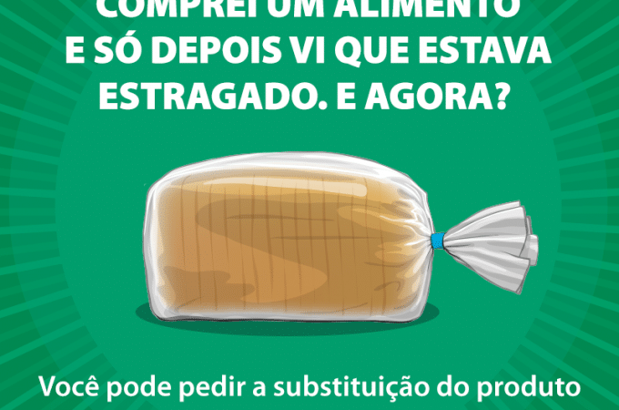 Comprei um alimento estragado. O que fazer?